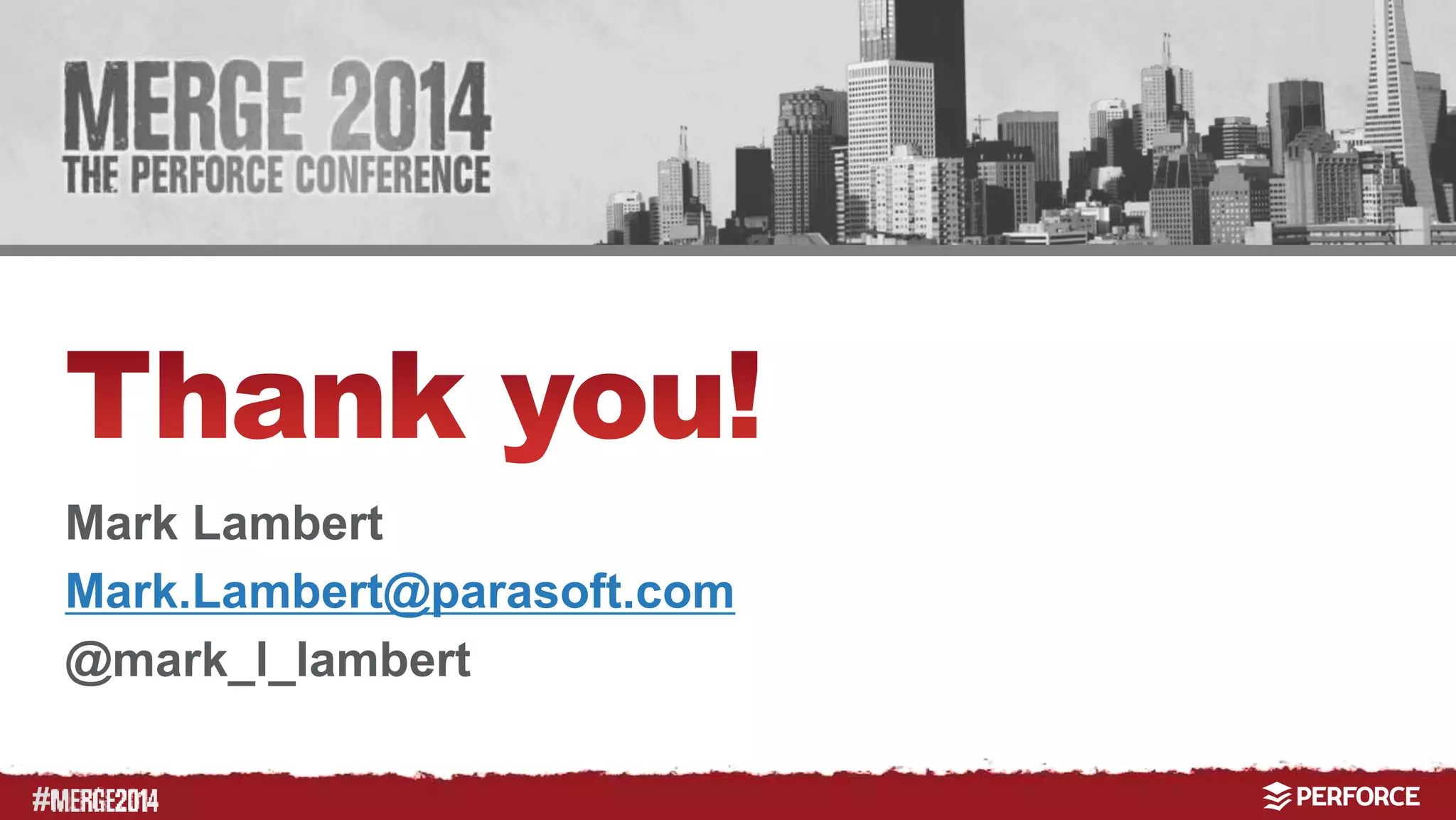 # 
Mark Lambert 
Mark.Lambert@parasoft.com 
@mark_l_lambert 
