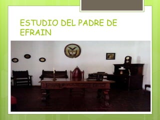 ESTUDIO DEL PADRE DE
EFRAIN