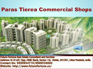 Future Fortune Real Estate Consultant and Services 
Address: N-8 LGF, Opp. HSBC Bank, Sector-18, Noida, 201301, Uttar Pradesh, India 
Contact No: 9999954716/9999556683 
Website: http://www.futurefortune.co/ 
 