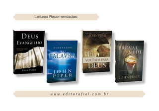 Leituras Recomendadas:




        www.editorafiel.com.br
 