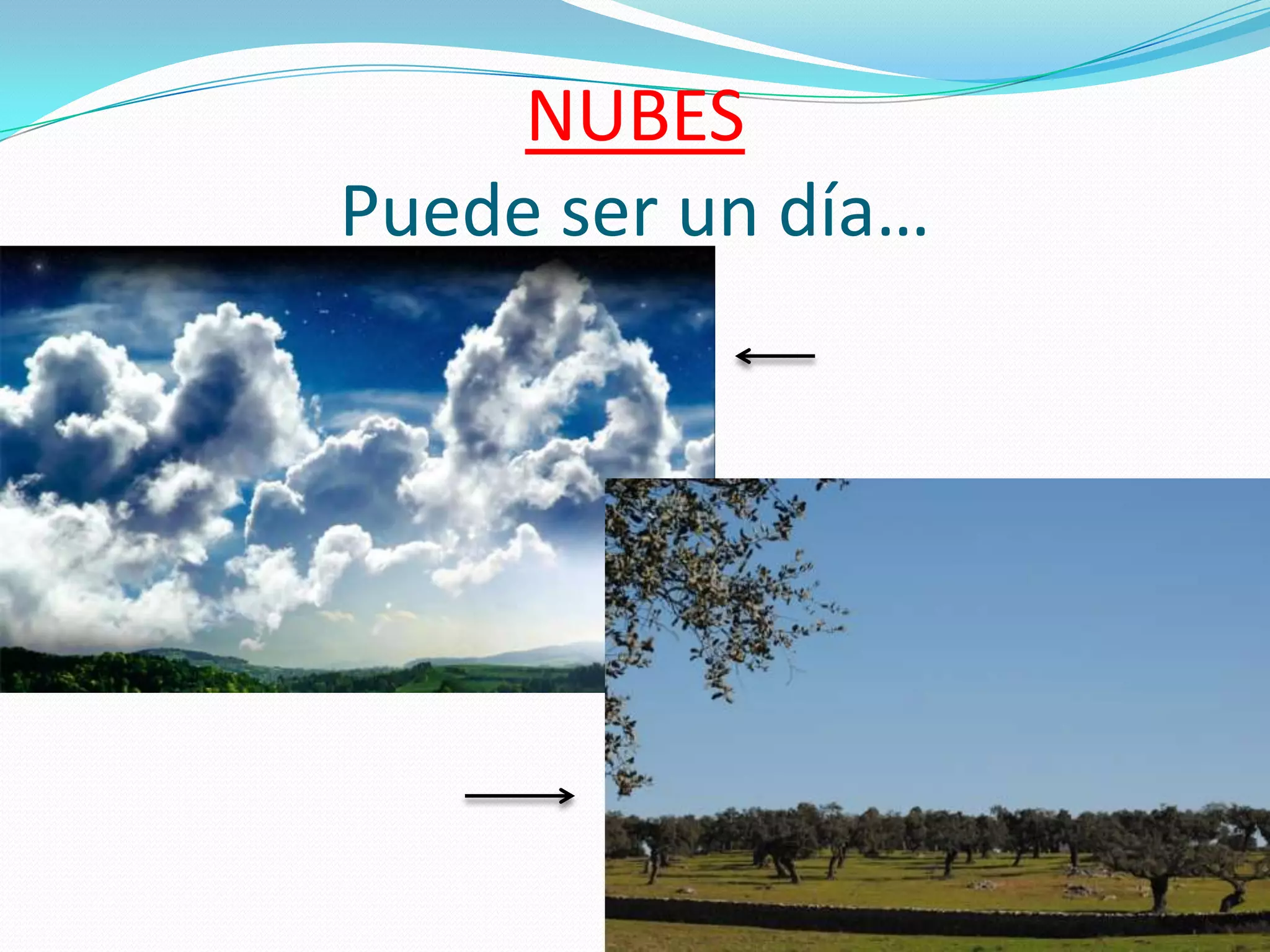 NUBES
Puede ser un día…
 