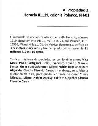 A) Propiedad 3.
Horacio #t,lLg, colonia Polanco, PH-01
El inmueble se encuentra ubicado en calle Horacio, número
1119, dep...