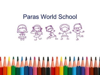 Paras World School
 