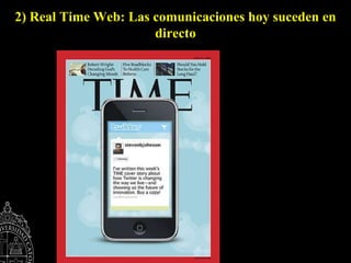 2) Real Time Web: Las comunicaciones hoy suceden en
                      directo
 