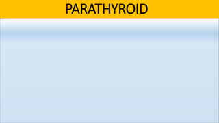 PARATHYROID
 