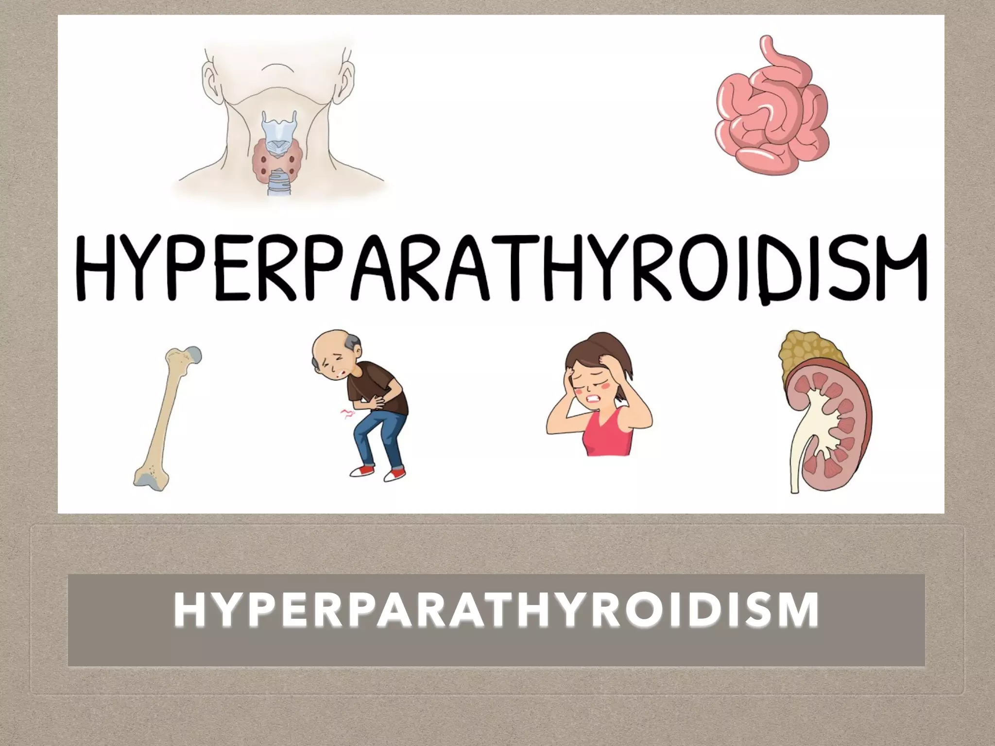 HYPERPARATHYROIDISM
 