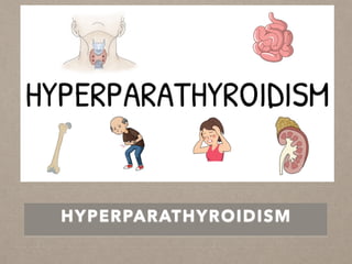 HYPERPARATHYROIDISM
 