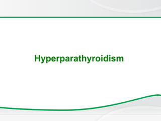 Hyperparathyroidism
 