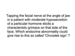 Tapping the facial nerve at the angle of jaw in a patient with moderate hyposecretion of a particular hormone elicits a characteristic grimace on that side of the face. Which endocrine abnormality could give rise to this so called ‘Chvostek sign’ ? 