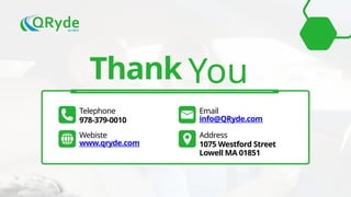 Telephone
978-379-0010
Webiste
www.qryde.com
You
Thank
Email
info@QRyde.com
Address
1075 Westford Street
Lowell MA 01851
 