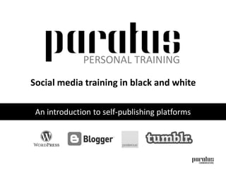 PERSONAL TRAINING Social media training in black and white An introduction to self-publishing platforms 