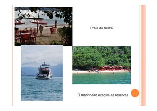 Praia do Cedro
O marinheiro executa as reservas
 