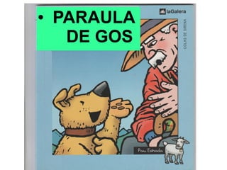 ● PARAULA
DE GOS
 