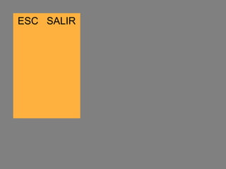 ESC SALIR
 