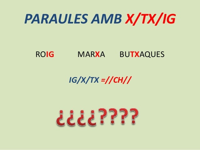 http://www.slideshare.net/josemanuelcremades/paraules-amb-x