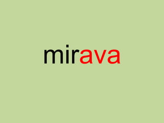 mirava
 