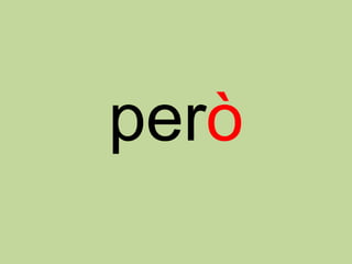 però
 
