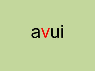 avui
 