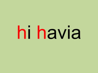 hi havia
 