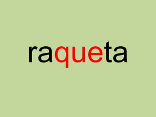 raqueta
 