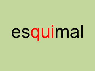 esquimal
 