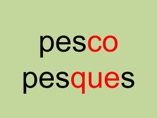pesco
pesques
 
