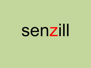 senzill
 