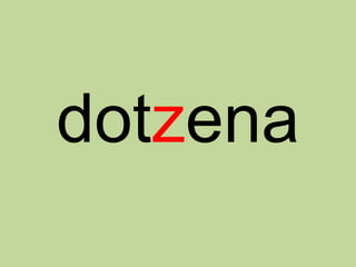 dotzena
 
