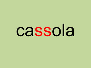 cassola
 