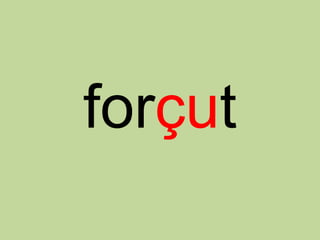 forçut
 