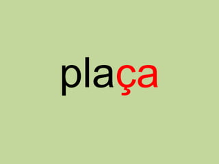 plaça
 