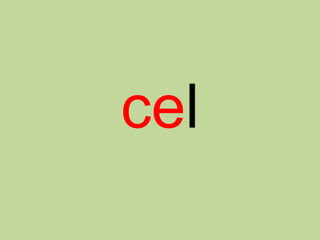 cel
 