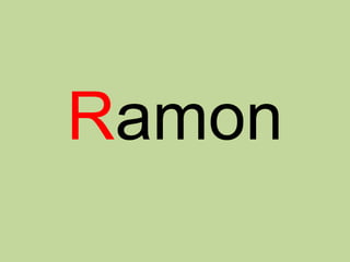 Ramon
 