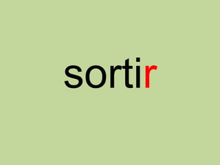 sortir
 