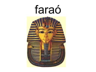faraó
 