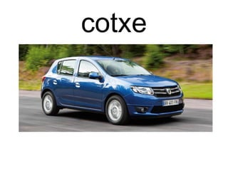 cotxe
 