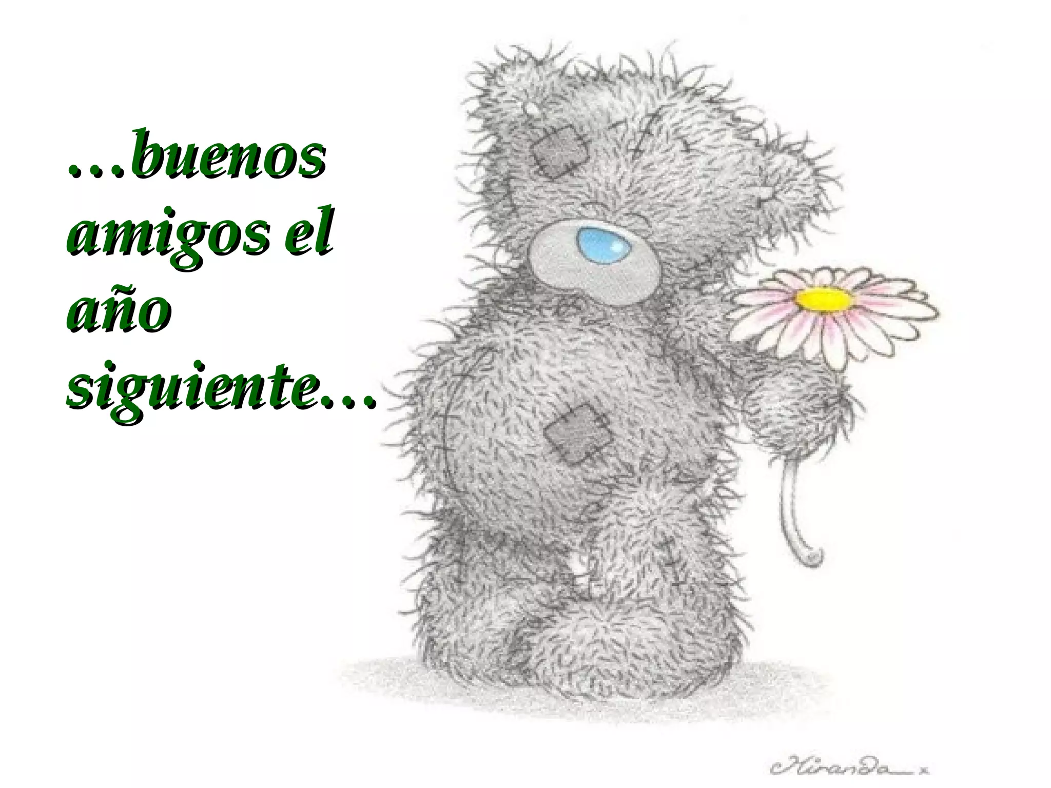 … buenos amigos el año siguiente…