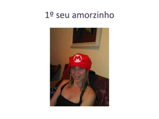 1º seu amorzinho

 