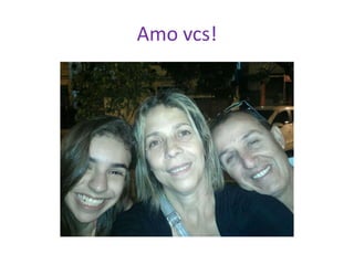 Amo vcs!

 