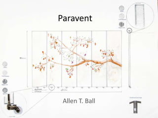Paravent

Allen T. Ball

 
