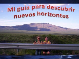 Mi guía para descubrir nuevos horizontes