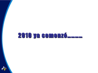 2010 ya comenzó………… 