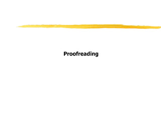 Proofreading
 