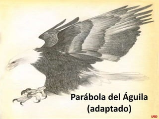 Parábola del Águila (adaptado) LPZO 