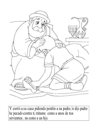 Y corrió a su casa pidiendo perdón a su padre, le dijo padre
he pecado contra ti, trátame como a unos de tus
sirvientes , no como a un hijo.
 
