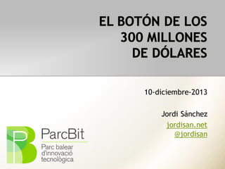 10-diciembre-2013

Jordi Sánchez
jordisan.net
@jordisan

 