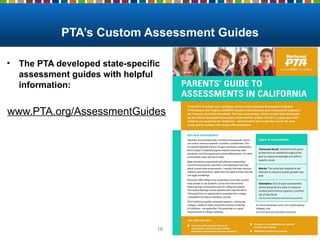 PTA’s Custom Assessment Guides
• The PTA developed state-specific
assessment guides with helpful
information:
www.PTA.org/AssessmentGuides
18
 