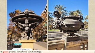 Els gerrons presenten formes florals, animals mitològics.
 