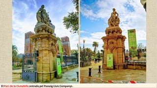 El Parc de la Ciutadella entrada pel Passeig Lluís Companys.
 