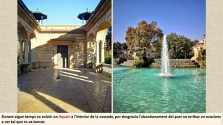 Durant algun temps va existir un Aquari a l'interior de la cascada, per desgràcia l'abandonament del parc va arribar en ocasions
a ser tal que es va tancar.
 